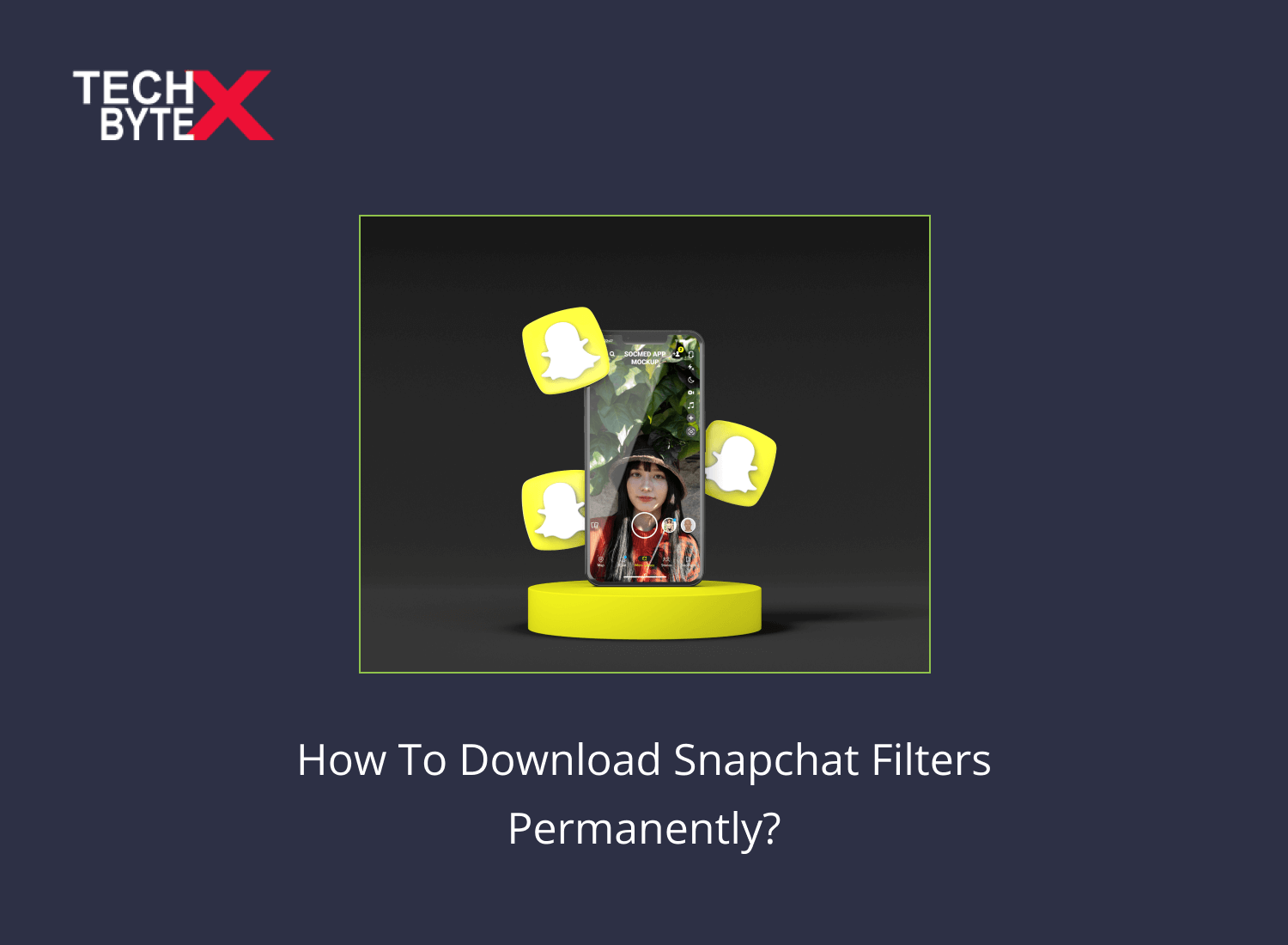 How to Download Snapchat Filters Permanently - Homepage