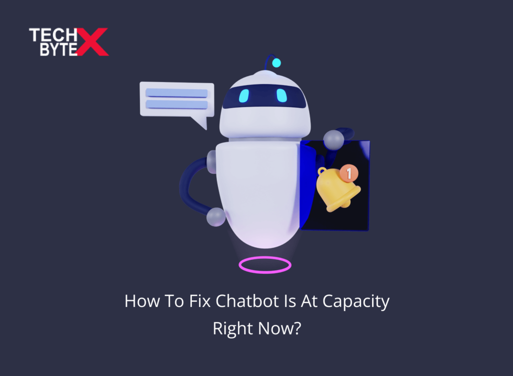 how-to-fix-chatbot-is-at-capacity-right-now